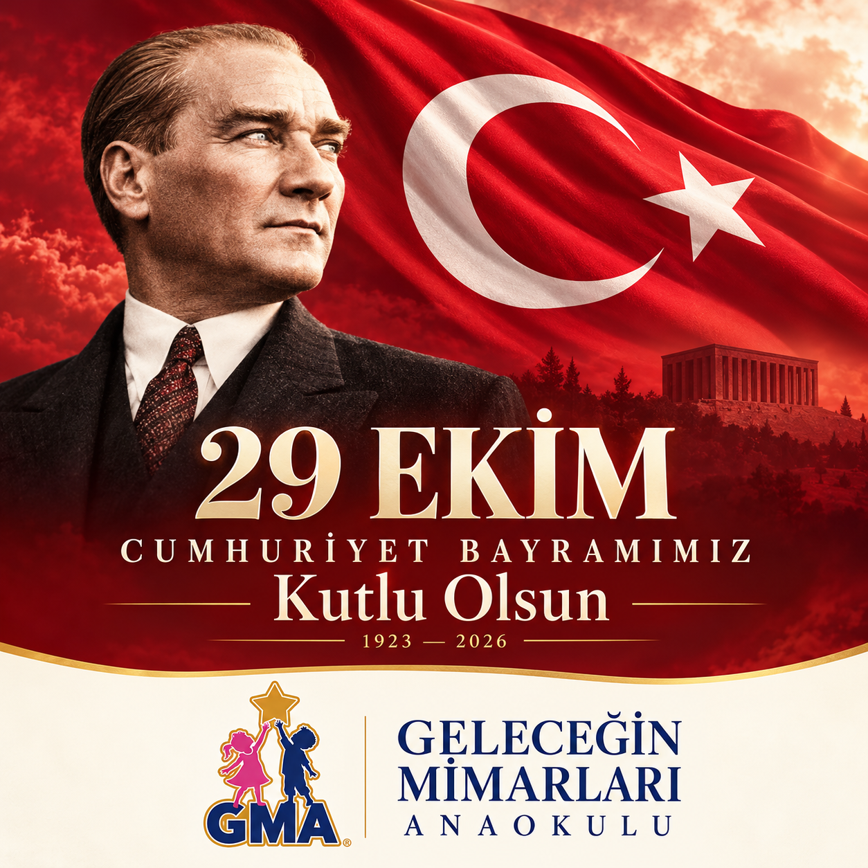 Atatürk ve Türk bayrağıyla 29 Ekim Cumhuriyet Bayramımız Kutlu Olsun. 1923–2026. Geleceğin Mimarları Anaokulu, GMA.